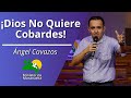 ¡Dios No Quiere Cobardes! - @PastorAngelCavazos #213