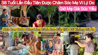 #790] Tết Năm Nay Thật Ý Nghĩa Được Chăm Sóc Mẹ.Con Cháu Đông Vui Chồng Trung Tắt Máy Ngang