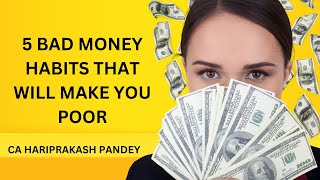 5 Bad Habits That Will Make You Poor in Hindi | 5 बुरी आदतें जो आपको गरीब बना देंगी I CA Hariprakash