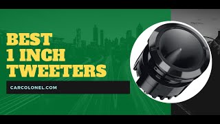 5 Best 1 inch Tweeters 2022