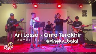 Cinta Terakhir - Ari Lasso ( Cover By The Point Band Feat Vingky )