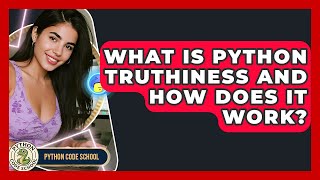 What Is Python Truthiness And How Does It Work? - Python Code School
