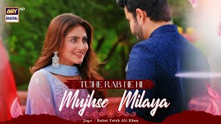 Tujhe Rab Ne Hi Mujh Se Milaya | Hiba Bukhari | OST | Berukhi | 🎶 Rahat Fateh Ali Khan