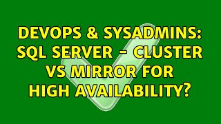 DevOps & SysAdmins: SQL Server - Cluster vs Mirror for high availability? (3 Solutions!!)