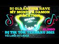 DJ OLD BETTER HAVE MY MONEY X DAMON VACATION || Ucil Fvnky ||YG LAGI VIRAL DI TIKTOK TERBARU 2021