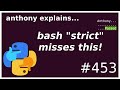 bash strict mode gotcha (intermediate) anthony explains #453