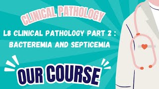 L8 clinical pathology part 2 : Bacteremia and septicemia (RLMP 42) ✨