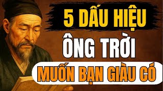 CỔ NHÂN TIẾT LỘ – Khi Ông Trời Muốn Bạn Giàu, 5 Dấu Hiệu Này Sẽ Xuất Hiện | Triết Lý Sống