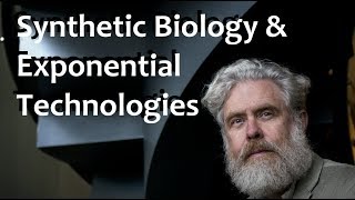 Synthetic Biology \u0026 Exponential Technologies - Prof. George Church