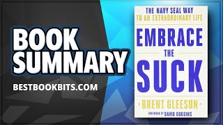 Embrace the Suck | The Navy SEAL Way to an Extraordinary Life | Brent Gleeson | Book Summary