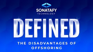 The Disadvantages of Offshoring | Sonatafy Defined