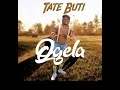 Tate Buti ft Longizo -Ogela...New Album