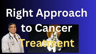 Right Approach to Cancer Treatment - Dr Shaji V Kudiyat