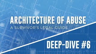 Deep Dive 6: A Survivor's Legal Guide