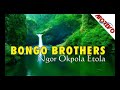 bongo brothers ngor okpola etola nigerian highlife music