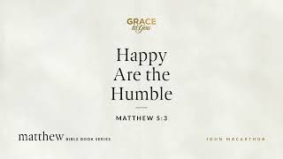 Happy Are the Humble (Matthew 5:3) [Audio Only]