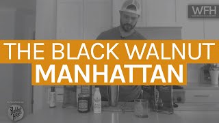 How to make a Black Walnut Manhattan | Whiskey From Home