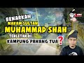 🔴 BENARKAH MAKAM SULTAN MUHAMMAD SHAH TERLETAK DI KAMPUNG PAHANG TUA | PAHANG