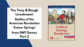 The Tony and Rough Livestream - 'Battles of the American Revolution' Part 2