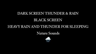 DARK SCREEN THUNDER & RAIN BLACK SCREEN HEAVY RAIN AND THUNDER FOR SLEEPING Nature Sounds 🌧️