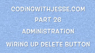 Wiring up Delete Button - #26 - CodingWithJesse.com
