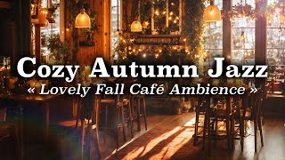 Lovely Late Autumn Coffee Music 🍁☕️ Cozy Background Jazz Music to Relax, Work and Study 🍂🎶