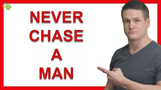 Never Chase a Man (Even When He Pulls Away)