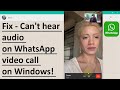 Can't hear audio on WhatsApp video call on Windows - Fix