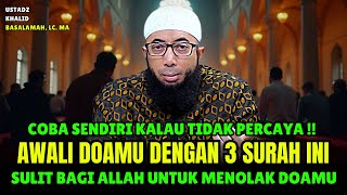 Awali Setiap Doa Dengan 3 surah ini, Pasti Allah Akan Kabulkan Semua Doamu | Ustadz Khalid Basalamah