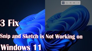Snip and Sketch Not Working in Windows 11? Here's Why and How to Fix It