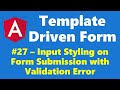 #12.27 - Input styling on form submission validation error - Template Driven Form - Angular Series
