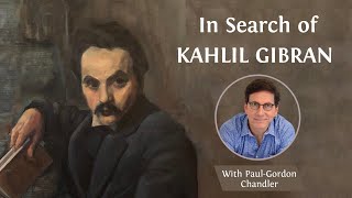 Kahlil Gibran ~ with Paul-Gordon Chandler