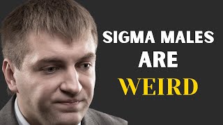9 Weird things all Sigma males do