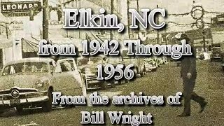 Elkin, NC from 1942 through 1956