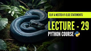 Elif and Nested If - Else Conditional Statements | Lecture - 29 | Python Course | In Hindi
