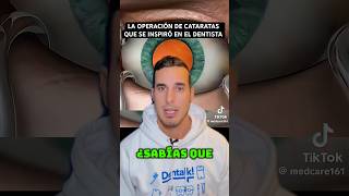 La OPERACIÓN de CATARATAS de OJOS que se inspiró en el DENTISTA