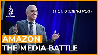 Amazon’s PR offensive: Taking on critics, unions and lawmakers | The Listening Post