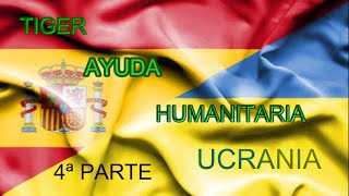 TIGER AYUDA A HUMANITARIA UCRANIA 4ªParte