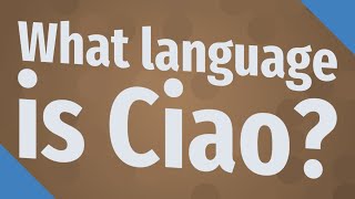 What language is Ciao?
