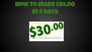 How to make $30.00 in four days