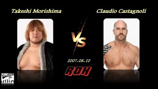 2007/08/10 Takeshi Morishima vs Claudio Castagnoli ( ROH )