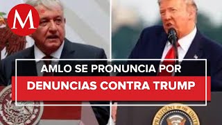 AMLO defiende a Trump: “No puedo permitir” que a nadie, ni en el extranjero afecten derechos