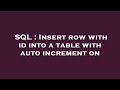 SQL : Insert row with id into a table with auto increment on