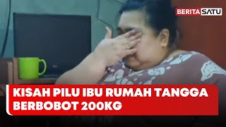 Kisah Pilu Ibu Rumah Tangga Berbobot 200 Kilogram | Beritasatu