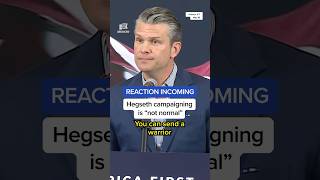 REACTION INCOMING: Hegseth campaigning is 'not normal'