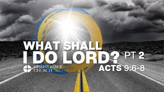 What Shall I Do, Lord? (Part 2)