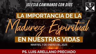 7/1/2025. La Importancia de Madurar Espiritualmente. Ps. Luis Arellano Preciado.