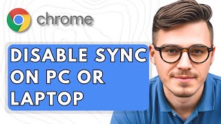 How To Disable Sync in Google Chrome on PC or Laptop [2025 Guide]