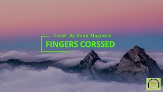 FINGERS CROSSED - LAUREN SPENCER SMITH (SONGS&LYRICS) Cover By Anna Maynard