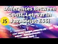 Differences Between Const, Let, Var In JavaScript ES6!